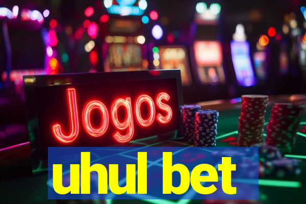 uhul bet